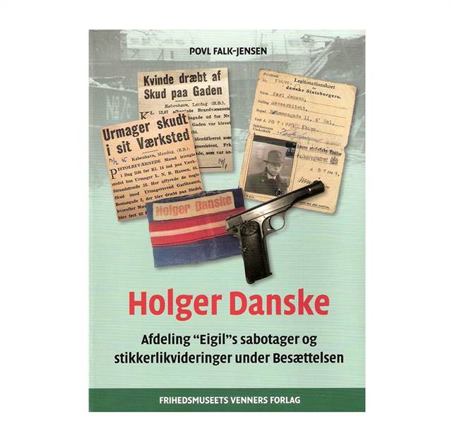Holger Danske - Afdeling "Eigil"s sabotager og stikkerlikvideringer under Besættelsen