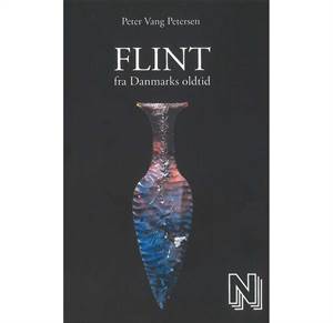 Flint fra Danmarks Oldtid - en klassiker i ny udgave. Signeret af Peter Vang Petersen