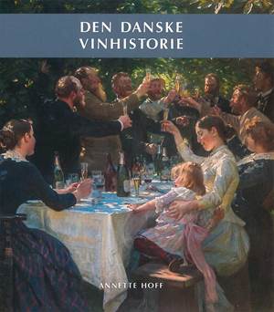 Den danske vinhistorie - Nydelsesmidlernes Danmarkshistorie bind 4