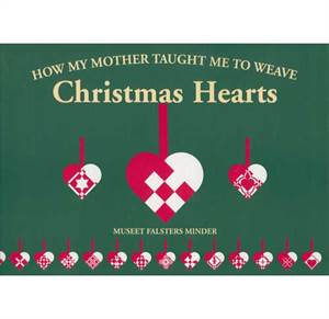 How my Mother taught me to Weave Christmas Hearts