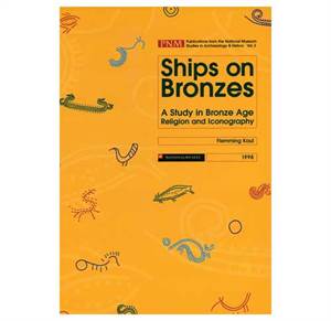 PNM vol. 3: Ships on Bronzes. A Study in Bronze Age Religion and Iconography 1-2